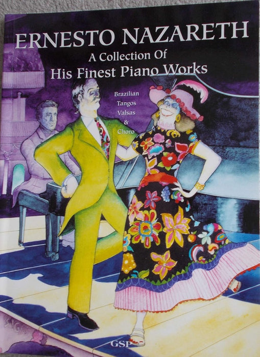 Ernesto Nazareth A Collection of His Finest Piano Works