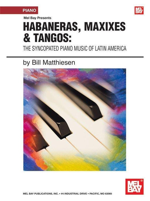 Habaneras, Maxixes & Tangos The Syncopated Piano Music of Latin America