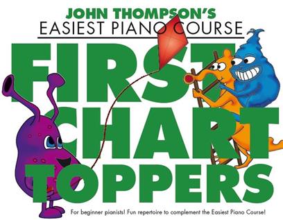 John Thompson's Easiest Piano Course First Chart Toppers